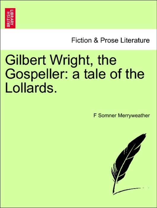 Gilbert Wright, the Gospeller: a tale of the Lollards.