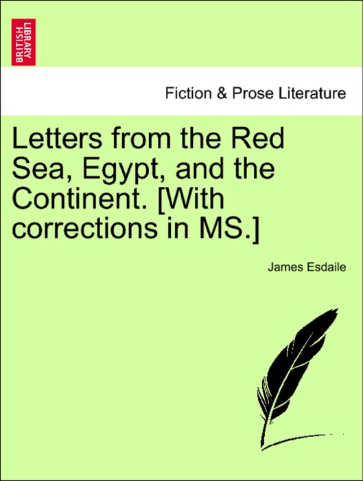 Letters from the Red Sea, Egypt, and the Continent. [With corrections in MS.]