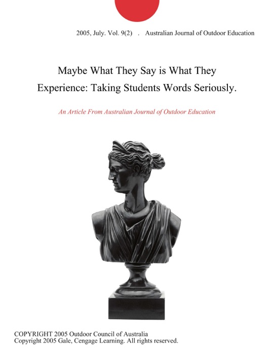 Maybe What They Say is What They Experience: Taking Students Words Seriously.