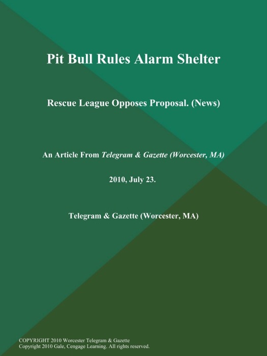 Pit Bull Rules Alarm Shelter; Rescue League Opposes Proposal. (News)