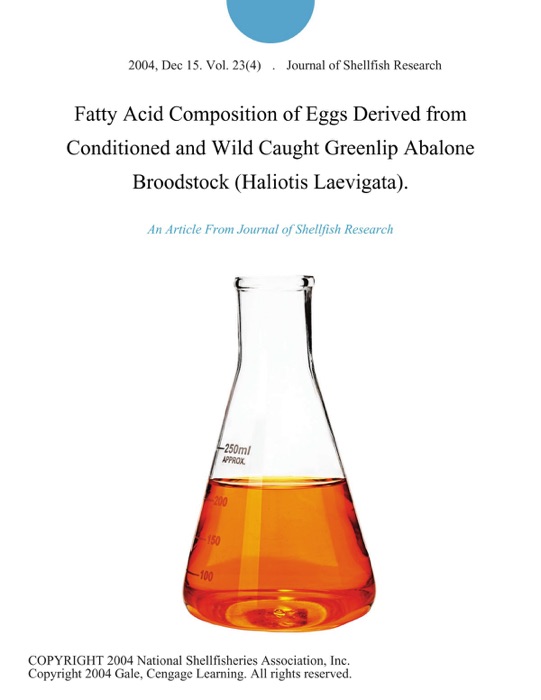 Fatty Acid Composition of Eggs Derived from Conditioned and Wild Caught Greenlip Abalone Broodstock (Haliotis Laevigata).