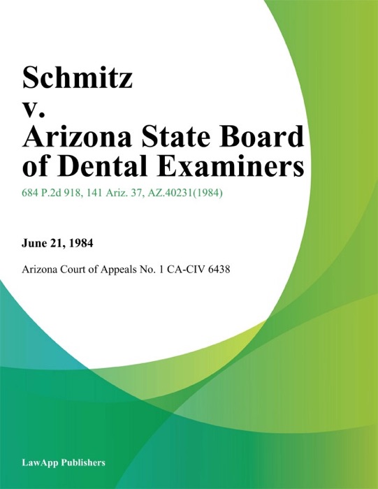 Schmitz V. Arizona State Board Of Dental Examiners