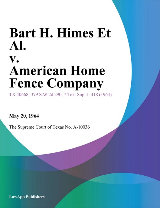 Bart H. Himes Et Al. v. American Home Fence Company