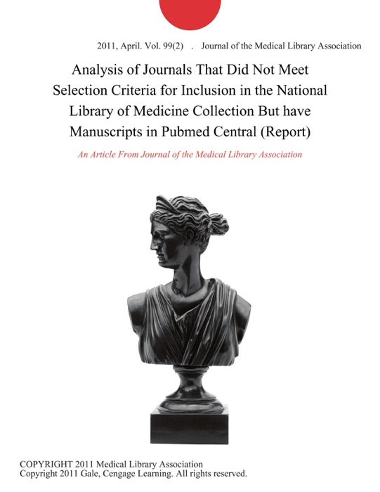 Analysis of Journals That Did Not Meet Selection Criteria for Inclusion in the National Library of Medicine Collection But have Manuscripts in Pubmed Central (Report)