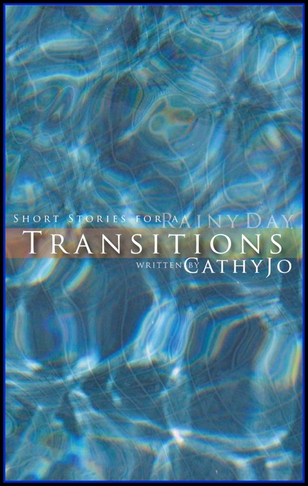 Transitions: short stories for a rainy day