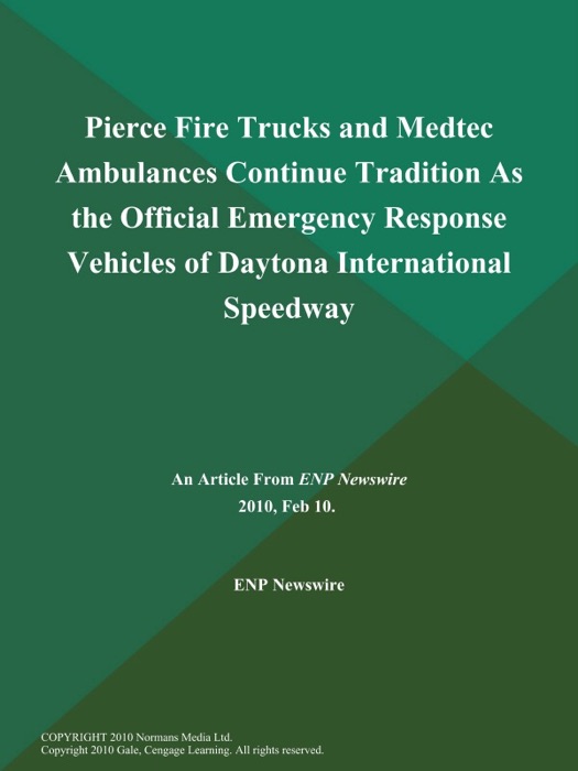 Pierce Fire Trucks and Medtec Ambulances Continue Tradition As the Official Emergency Response Vehicles of Daytona International Speedway