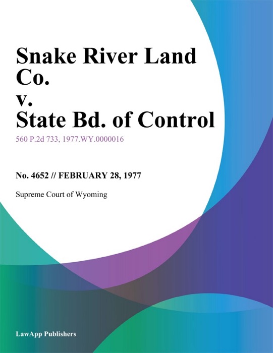 Snake River Land Co. v. State Bd. of Control