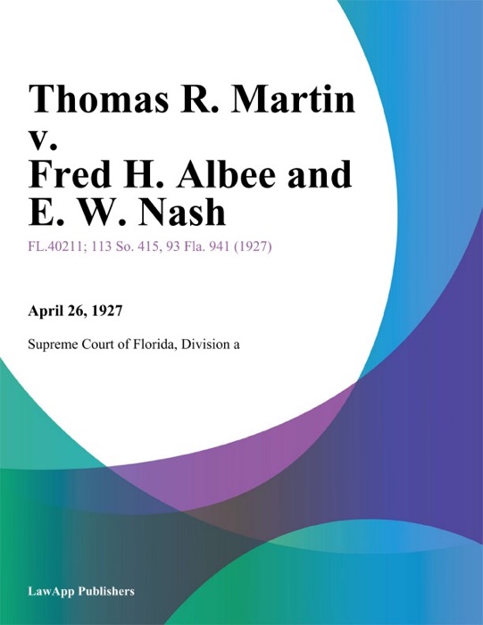 Thomas R. Martin v. Fred H. Albee and E. W. Nash