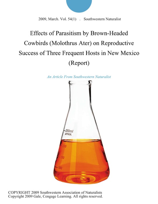 Effects of Parasitism by Brown-Headed Cowbirds (Molothrus Ater) on Reproductive Success of Three Frequent Hosts in New Mexico (Report)