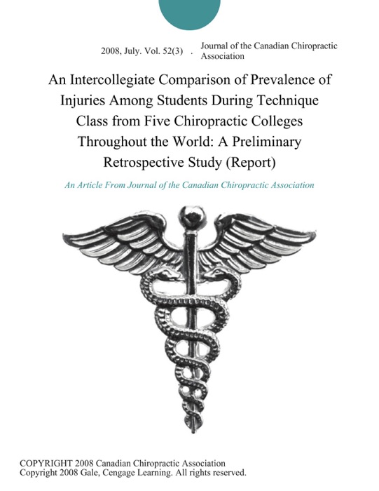 An Intercollegiate Comparison of Prevalence of Injuries Among Students During Technique Class from Five Chiropractic Colleges Throughout the World: A Preliminary Retrospective Study (Report)