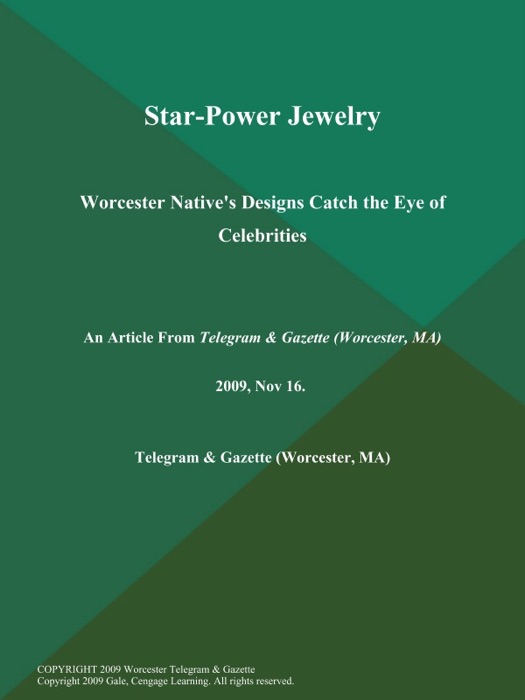 Star-Power Jewelry; Worcester Native's Designs Catch the Eye of Celebrities