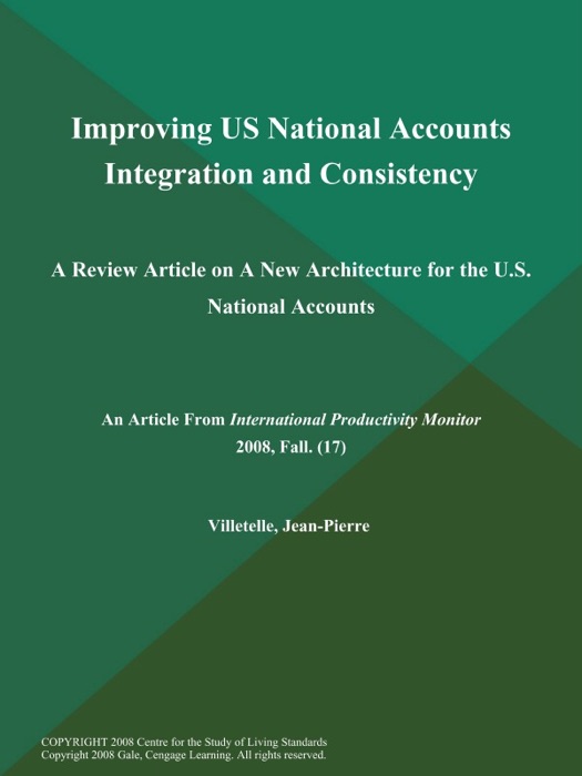 Improving US National Accounts Integration and Consistency: A Review Article on A New Architecture for the U.S. National Accounts