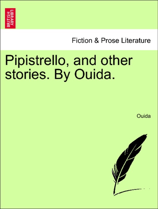 Pipistrello, and other stories. By Ouida.