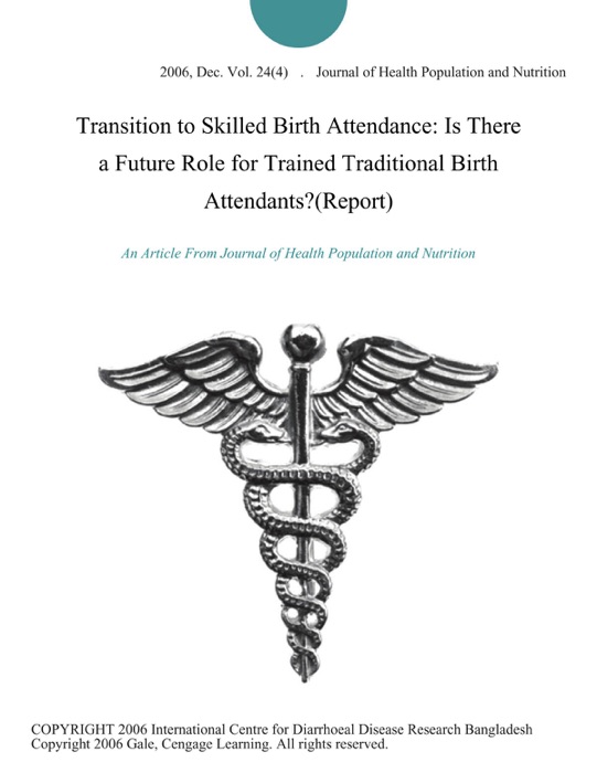 Transition to Skilled Birth Attendance: Is There a Future Role for Trained Traditional Birth Attendants?(Report)