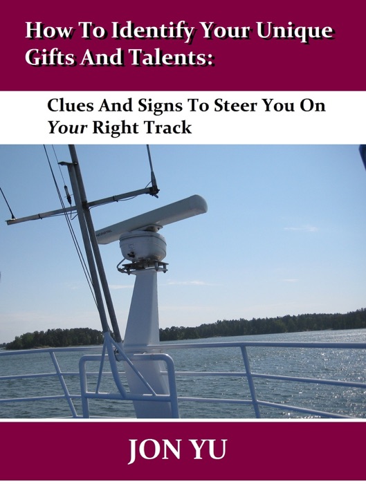 How To Identify Your Unique Gifts And Talents: Clues And Signs To Steer You On Your Right Track