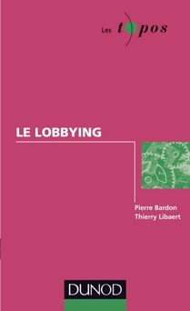 Le lobbying - Pierre Bardon & Thierry Libaert