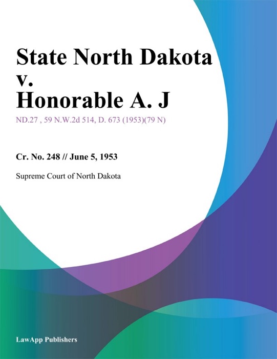 State North Dakota v. Honorable A. J.