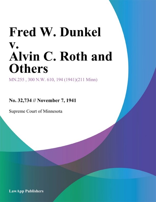 Fred W. Dunkel v. Alvin C. Roth and Others