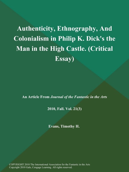 Authenticity, Ethnography, And Colonialism in Philip K. Dick's the Man in the High Castle (Critical Essay)