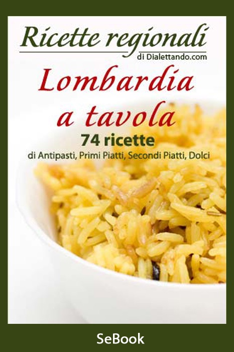 Lombardia a tavola: 74 ricette di antipas...
