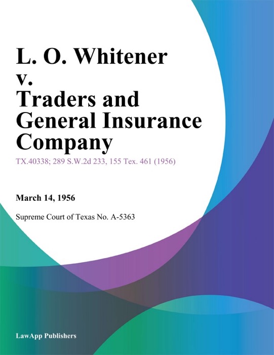 L. O. Whitener v. Traders and General Insurance Company