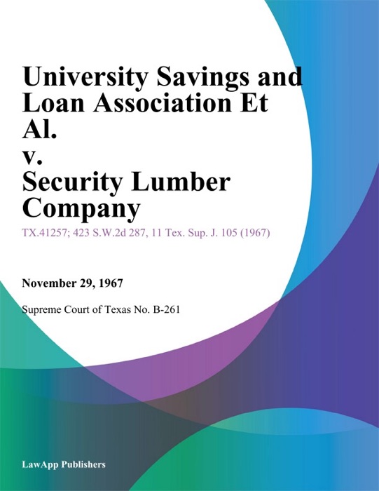 University Savings and Loan Association Et Al. v. Security Lumber Company