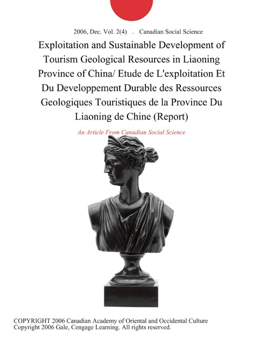 Exploitation and Sustainable Development of Tourism Geological Resources in Liaoning Province of China/ Etude de L'exploitation Et Du Developpement Durable des Ressources Geologiques Touristiques de la Province Du Liaoning de Chine (Report)