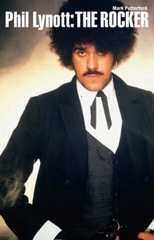 Phil Lynott: The Rocker - Mark Putterford
