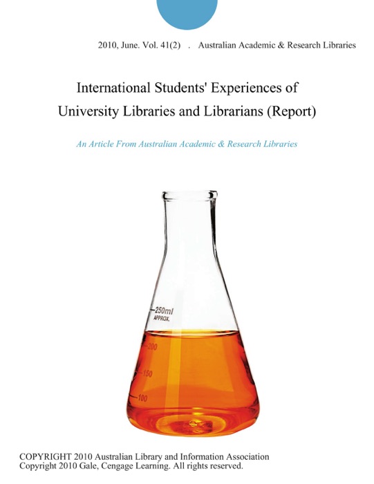 International Students' Experiences of University Libraries and Librarians (Report)