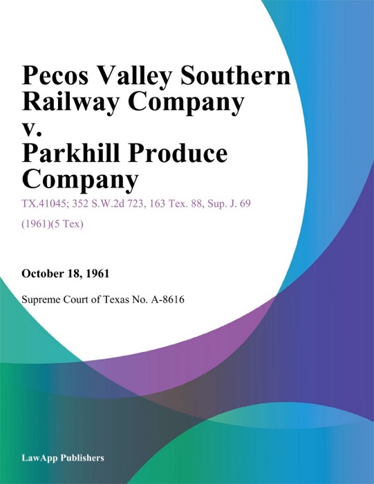 Pecos Valley Southern Railway Company v. Parkhill Produce Company