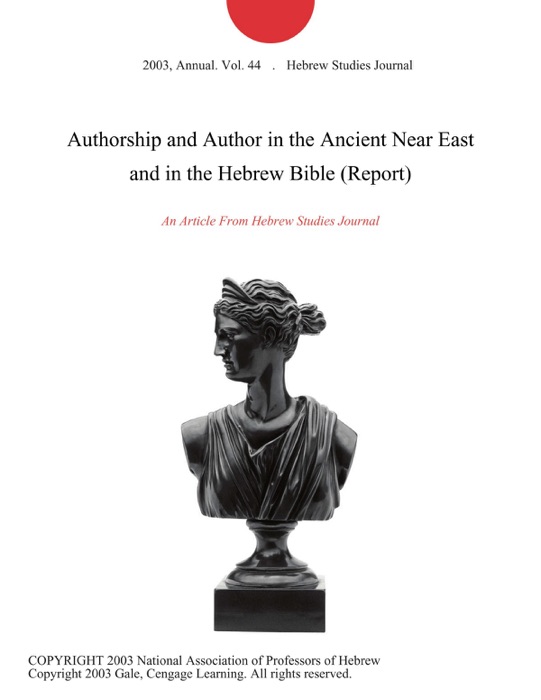 Authorship and Author in the Ancient Near East and in the Hebrew Bible (Report)