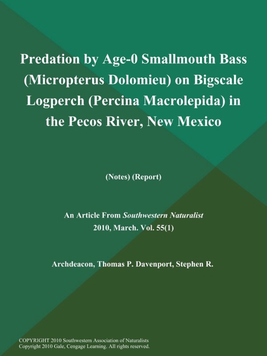 Predation by Age-0 Smallmouth Bass (Micropterus Dolomieu) on Bigscale Logperch (Percina Macrolepida) in the Pecos River, New Mexico (Notes) (Report)