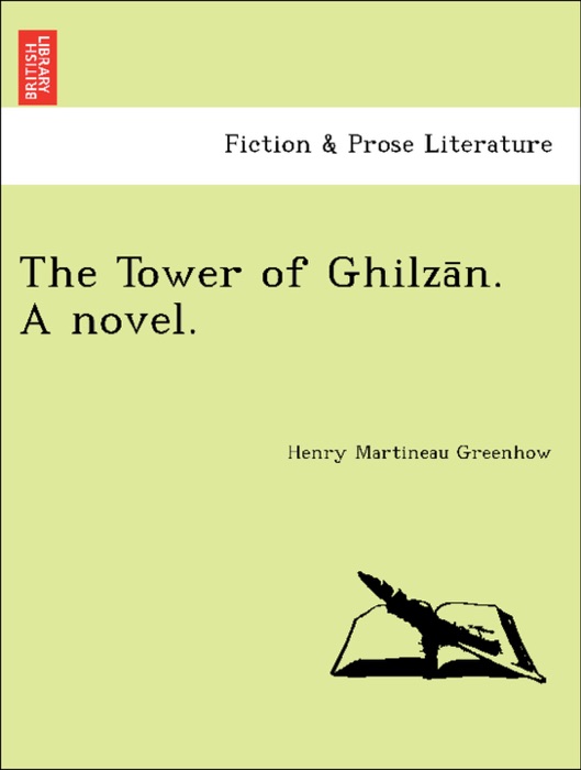 The Tower of Ghilzān. A novel.