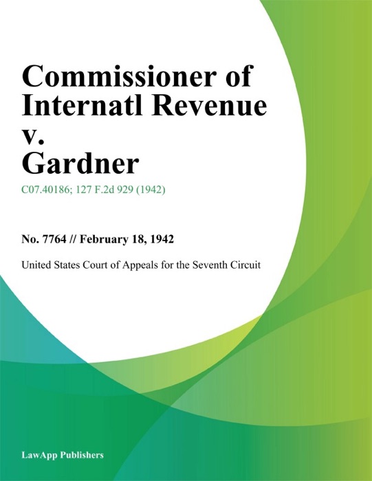 Commissioner of Internatl Revenue v. Gardner.