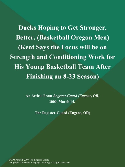 Ducks Hoping to Get Stronger, Better (Basketball Oregon Men) (Kent Says the Focus will be on Strength and Conditioning Work for His Young Basketball Team After Finishing an 8-23 Season)