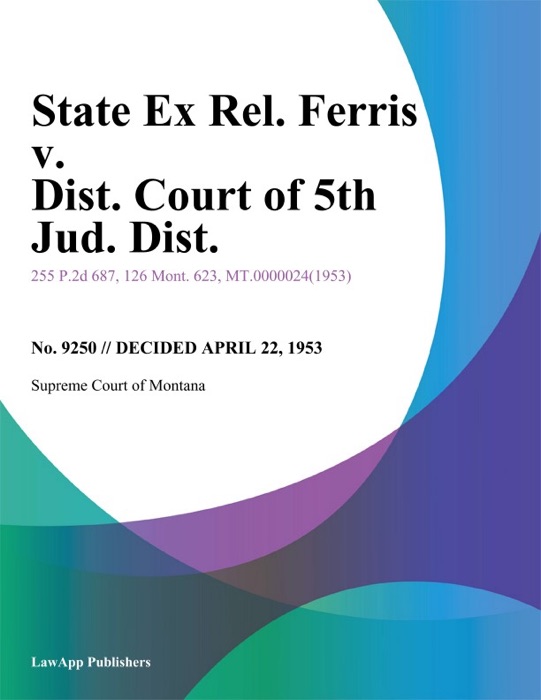 State Ex Rel. Ferris v. Dist. Court of 5th Jud. Dist.