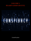 Conspiracy - HAARP Good Or Evil - Grant Boyden