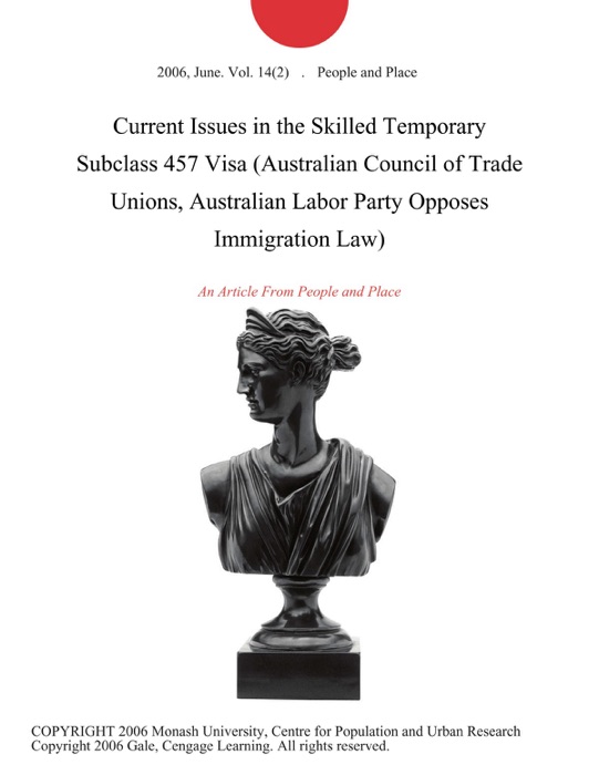 Current Issues in the Skilled Temporary Subclass 457 Visa (Australian Council of Trade Unions, Australian Labor Party Opposes Immigration Law)