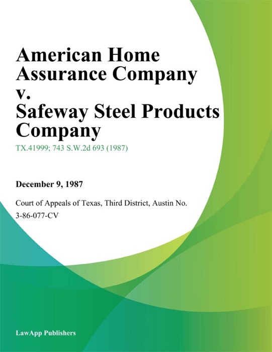 American Home Assurance Company v. Safeway Steel Products Company