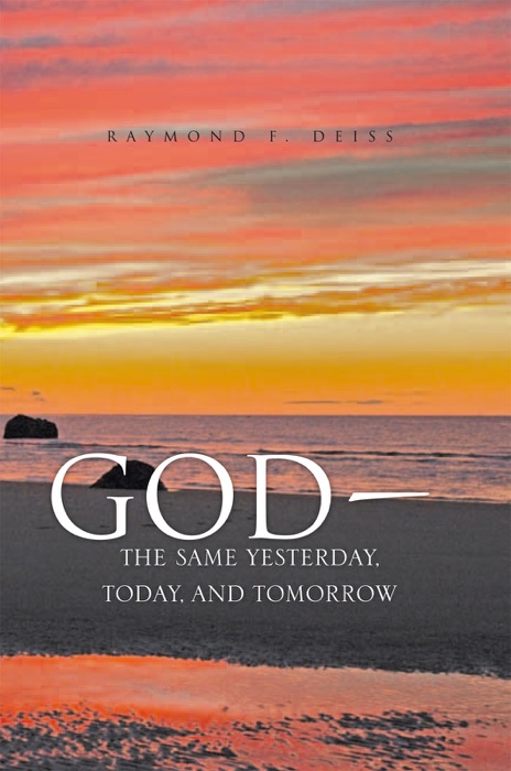 God, The Same Yesterday, Today, And Tomorrow