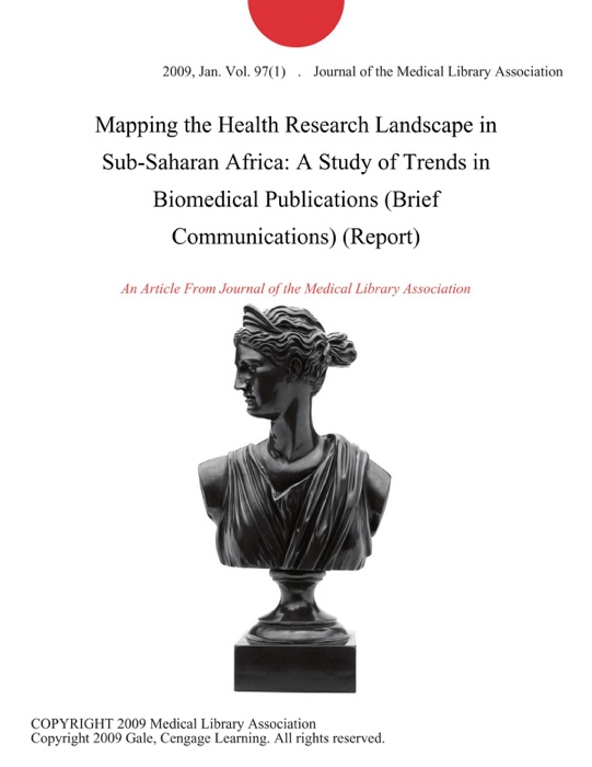 Mapping the Health Research Landscape in Sub-Saharan Africa: A Study of Trends in Biomedical Publications (Brief Communications) (Report)