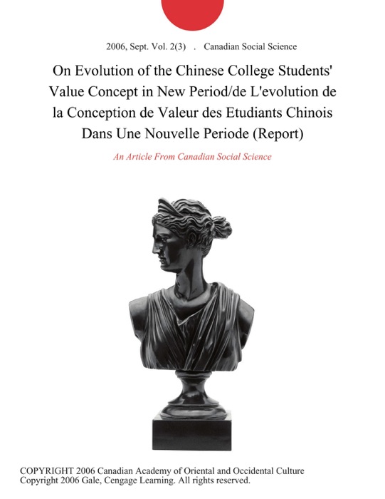 On Evolution of the Chinese College Students' Value Concept in New Period/de L'evolution de la Conception de Valeur des Etudiants Chinois Dans Une Nouvelle Periode (Report)