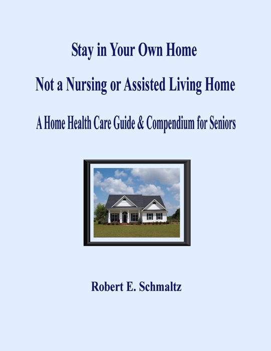 Stay in Your Own Home, Not a Nursing or Assisted Living Home