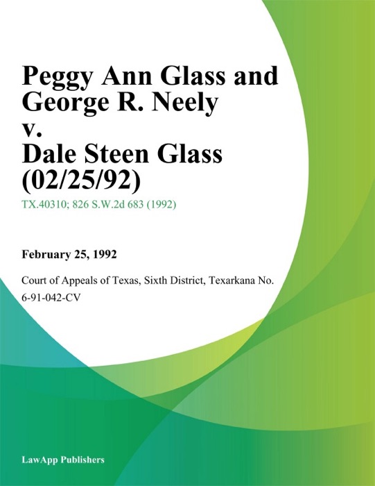 Peggy Ann Glass and George R. Neely v. Dale Steen Glass