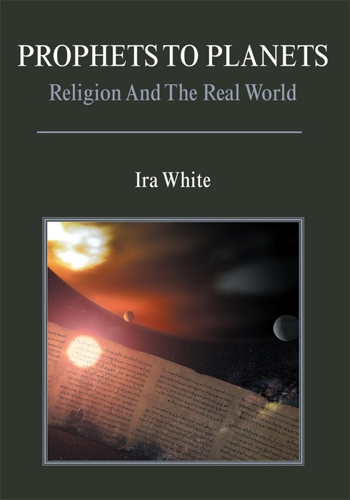 Prophets To Planets: Religion And The Real World