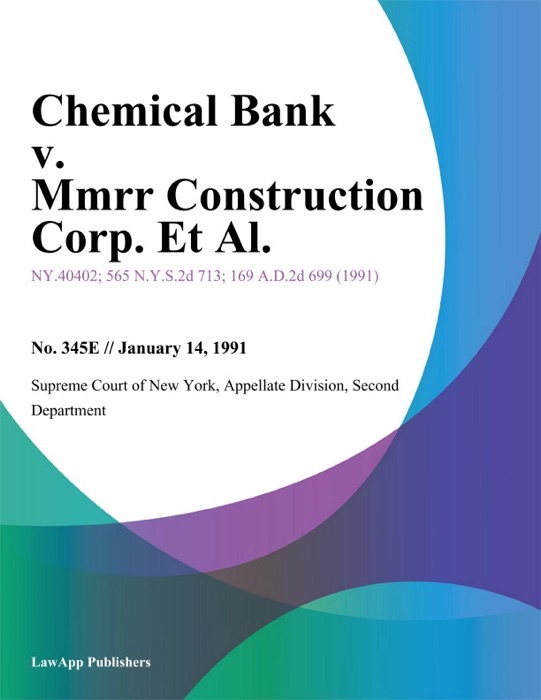 Chemical Bank v. Mmrr Construction Corp. Et Al.