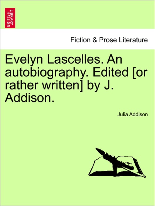 Evelyn Lascelles. An autobiography. Edited [or rather written] by J. Addison.