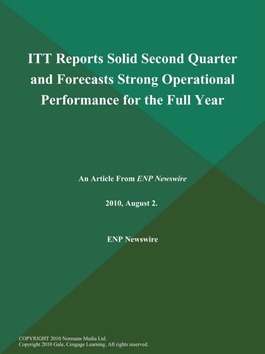 ITT Reports Solid Second Quarter and Forecasts Strong Operational Performance for the Full Year