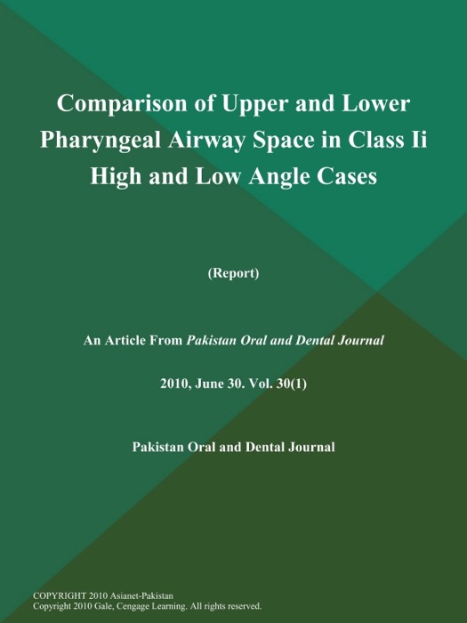 Comparison of Upper and Lower Pharyngeal Airway Space in Class Ii High and Low Angle Cases (Report)