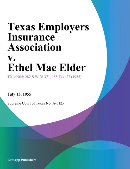 Texas Employers Insurance Association v. Ethel Mae Elder